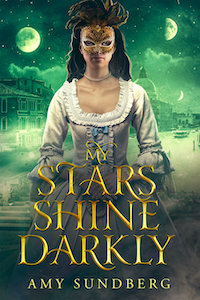 Book cover of My Stars Shine Darkly by Amy Sundberg, showing a teenage girl in a fancy dress and a golden Venetian mask